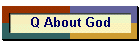 Q About God